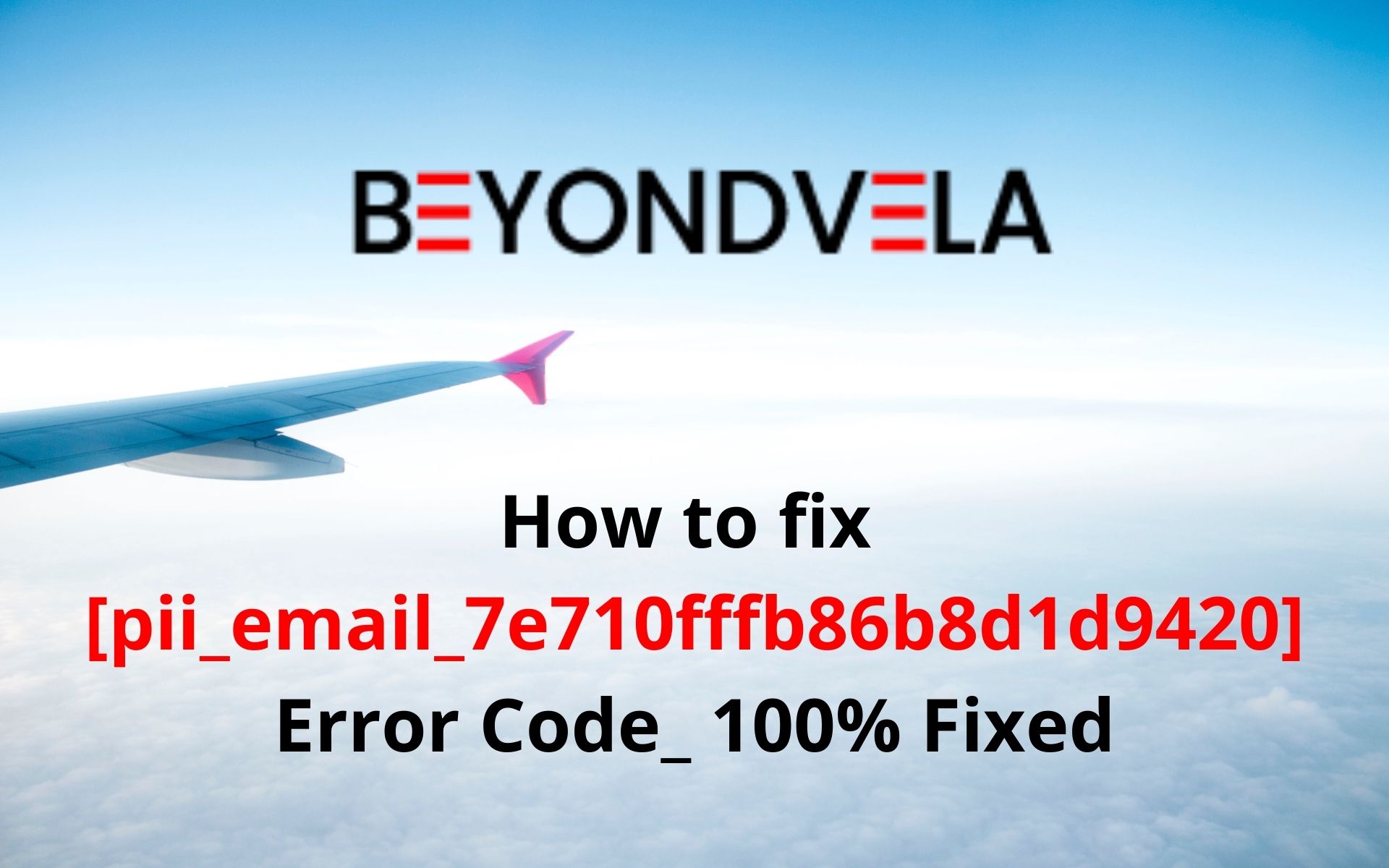 How to Fix [pii_email_7e710fffb86b8d1d9420] Error Code?